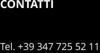 CONTATTI  Tel. +39 347 725 52 11